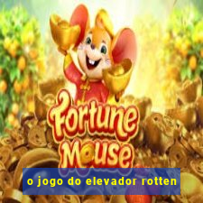 o jogo do elevador rotten